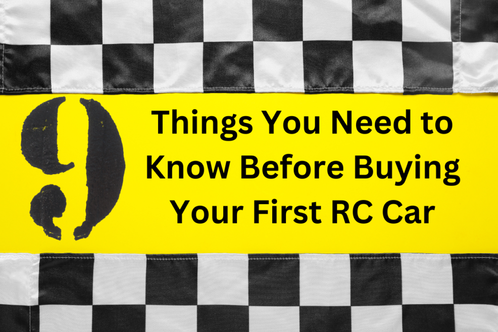 9 Things You Need to Know Before Buying Your First RC Car